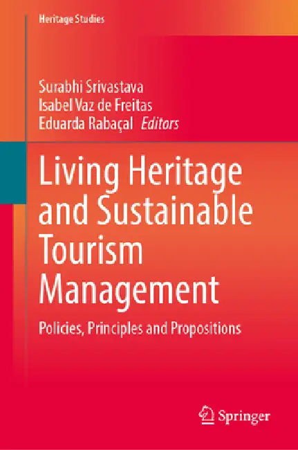 Living Heritage and Sustainable Tourism Management: Policies, Principles and Propositions by Surabhi Srivastava