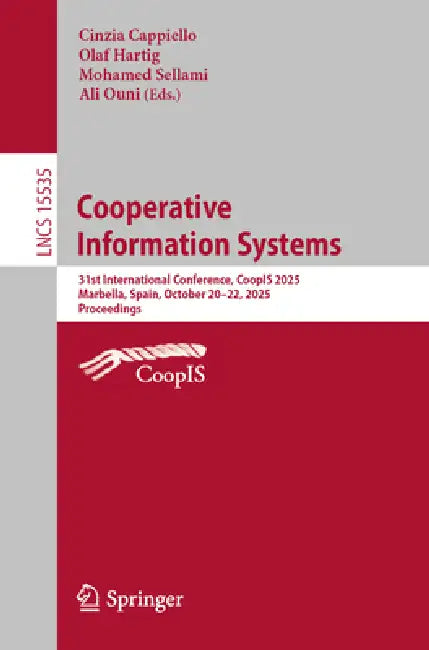 Cooperative Information Systems: 31st International Conference, Coopis 2025, Marbella, Spain, October 20-22, 2025, Proceedings by Cinzia Cappiello, Olaf Hartig, Mohamed Sellami