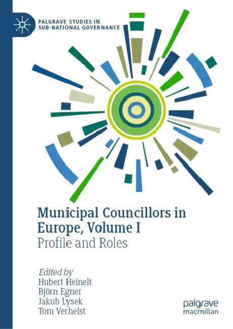 Municipal Councillors in Europe: Profile and Roles by Hubert Heinelt