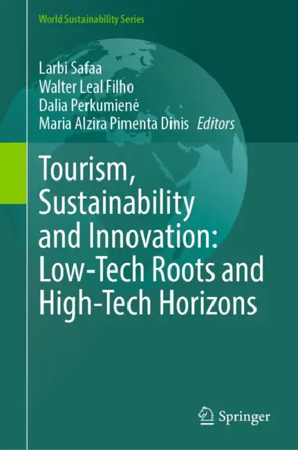 Tourism, Sustainability and Innovation: Low-Tech Roots and High-Tech Horizons by Larbi Safaa
