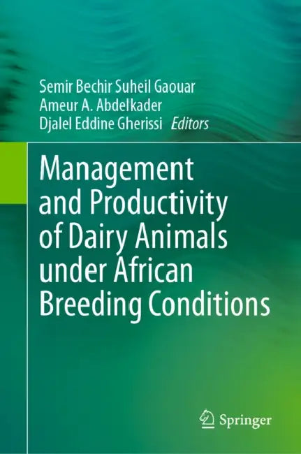 Management and Productivity of Dairy Animals Under African Breeding Conditions by Semir Bechir Suheil Gaouar