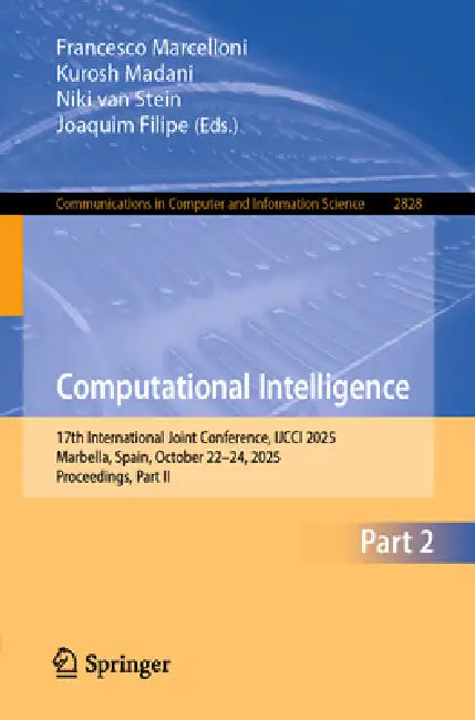 Computational Intelligence: 17th International Joint Conference, Ijcci 2025, Marbella, Spain, October 22-24, 2025, Proceedings, Part II by Francesco Marcelloni, Kurosh Madani, Niki Van Stein