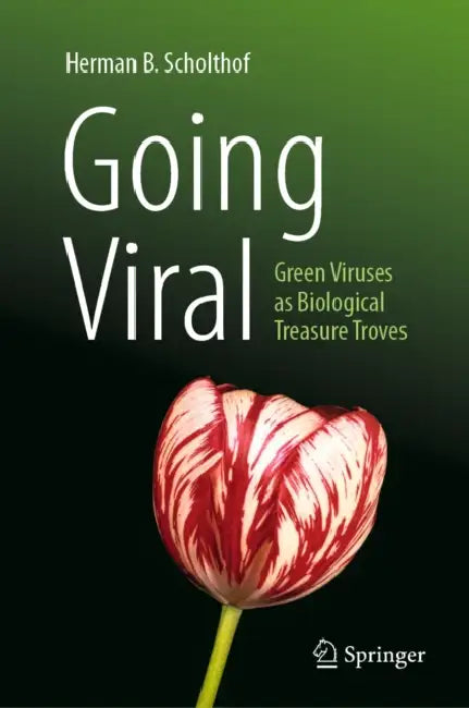 Going Viral: Green Viruses as Biological Treasure Troves by Herman B. Scholthof
