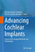 Advancing Cochlear Implants: Current and Emerging Methods and Technologies by Behnam Molaee-Ardekani, Manuel Segovia-Martinez