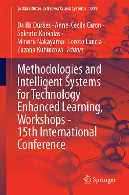 Methodologies and Intelligent Systems for Technology Enhanced Learning, Workshops - 15th International Conference by Dalila Durães, Anne-Cecile Caron, Sokratis Karkalas
