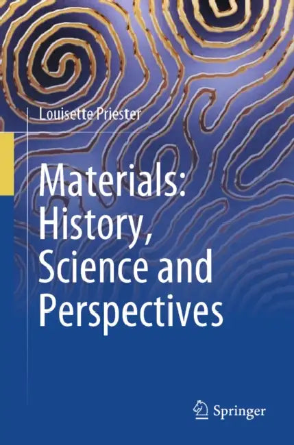 Materials: History, Science and Perspectives by Louisette Priester