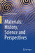 Materials: History, Science and Perspectives by Louisette Priester