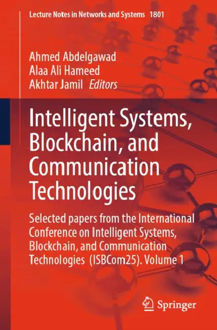 Intelligent Systems, Blockchain, and Communication Technologies by Ahmed Abdelgawad