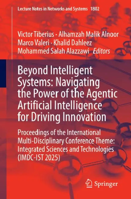 Beyond Intelligent Systems: Navigating the Power of the Agentic Artificial Intelligence for Driving Innovation by Victor Tiberius