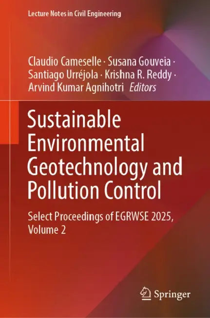 Sustainable Environmental Geotechnology and Pollution Control: Select Proceedings of Egrwse 2025, Volume 2 by Claudio Cameselle, Susana Gouveia, Santiago Urréjola