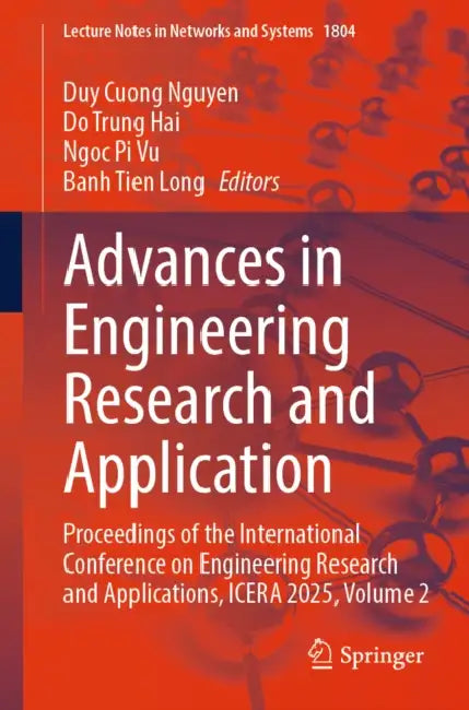 Advances in Engineering Research and Application: Proceedings of the International Conference on Engineering Research and Applications, Icera 2025, Vo by Duy Cuong Nguyen, Do Trung Hai, Ngoc Pi Vu