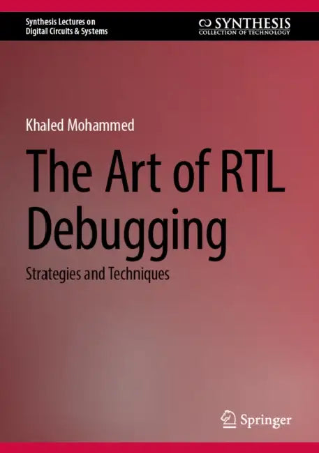The Art of Rtl Debugging: Strategies and Techniques by Khaled Mohammed