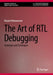 The Art of Rtl Debugging: Strategies and Techniques by Khaled Mohammed