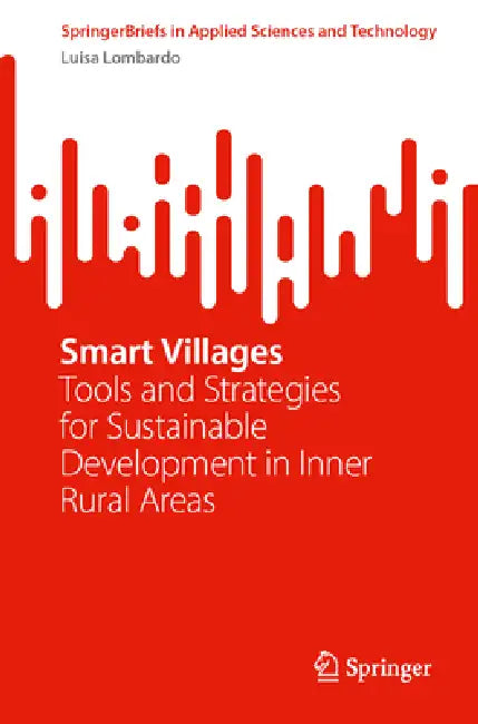 Smart Villages: Tools and Strategies for Sustainable Development in Inner Rural Areas by Luisa Lombardo