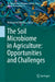 The Soil Microbiome in Agriculture: Opportunities and Challenges by Mohamed Idbella