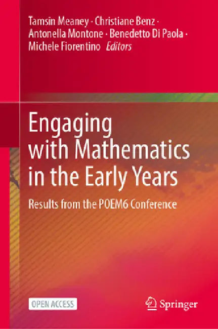 Engaging with Mathematics in the Early Years: Results from the Poem6 Conference by Tamsin Meaney, Christiane Benz, Antonella Montone