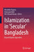 Islamization in 'Secular' Bangladesh: Beyond Bipolar Opposition by Masahiko Togawa, Humayun Kabir, MD Masood Imran