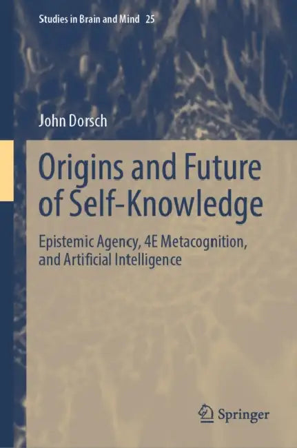 Origins and Future of Self-Knowledge by John Dorsch
