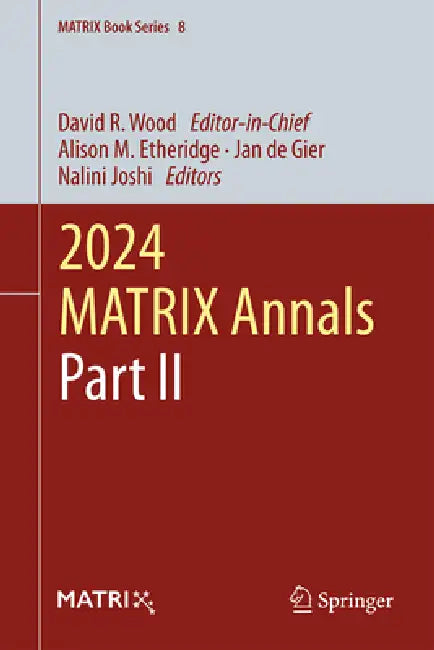 2024 Matrix Annals, Part II by David R. Wood, Alison M. Etheridge, Jan de Gier