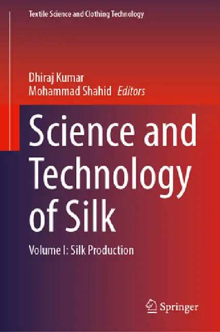 Science and Technology of Silk: Silk Production by Dhiraj Kumar