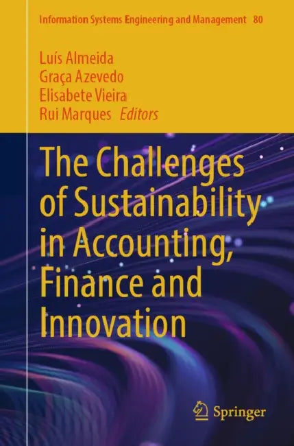 The Challenges of Sustainability in Accounting, Finance and Innovation by Luís Almeida, Graça Azevedo, Elisabete Vieira