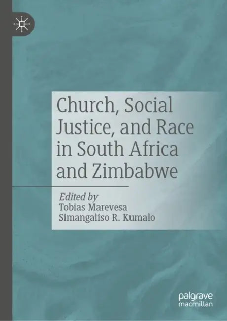 Church, Social Justice, and Race in South Africa and Zimbabwe by Tobias Marevesa