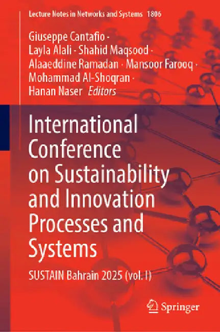 International Conference on Sustainability and Innovation Processes and Systems: Sustain Bahrain 2025, Volume 1 by Giuseppe Cantafio, Layla Alali, Shahid Maqsood