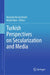 Turkish Perspectives on Secularization and Media by Mustafa Derviş Dereli, Metin Eken
