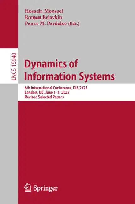 Dynamics of Information Systems: 8th International Conference, Dis 2025, London, Uk, June 1-5, 2025, Revised Selected Papers by Hossein Moosaei, Roman Belavkin, Panos M. Pardalos