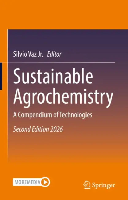Sustainable Agrochemistry: A Compendium of Technologies by Silvio Vaz Jr