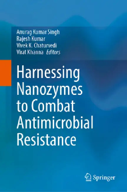 Harnessing Nanozymes to Combat Antimicrobial Resistance by Anurag Kumar Singh, Rajesh Kumar, Vivek K. Chaturvedi