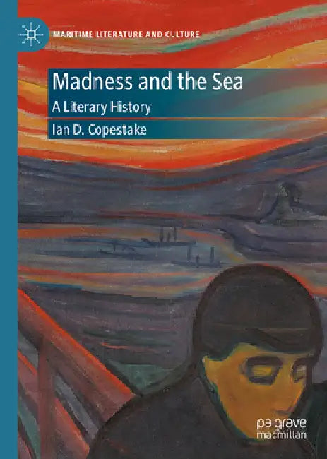 Madness and the Sea: A Literary History by Ian D. Copestake