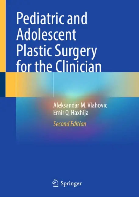 Pediatric and Adolescent Plastic Surgery for the Clinician by Aleksandar M. Vlahovic, Emir Q. Haxhija