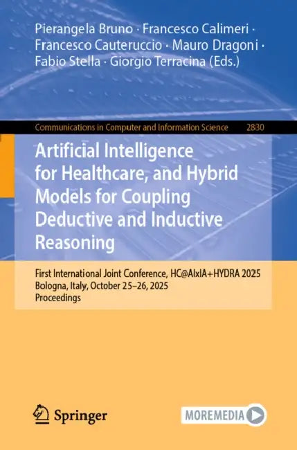 Artificial Intelligence for Healthcare, and Hybrid Models for Coupling Deductive and Inductive Reasoning: First International Joint Conference, Hc@aix by Pierangela Bruno