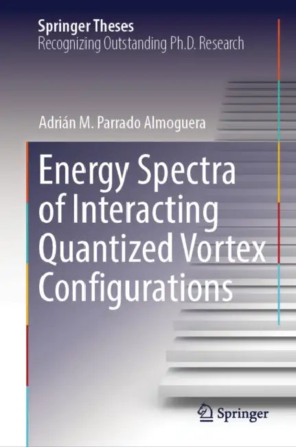 Energy Spectra of Interacting Quantized Vortex Configurations by Adrián M. Parrado Almoguera