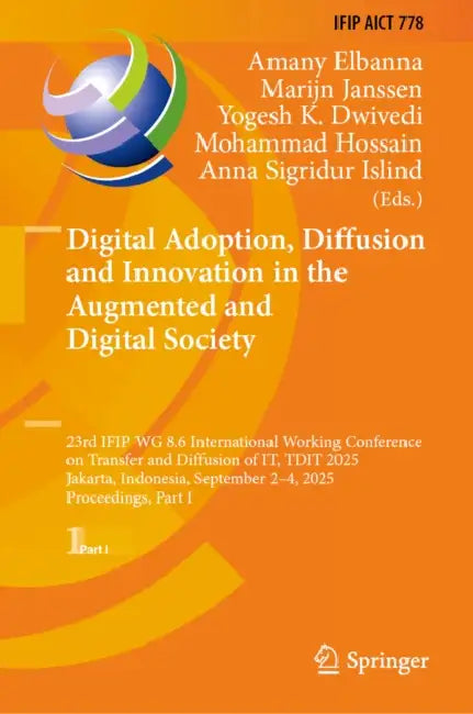 Digital Adoption, Diffusion and Innovation in the Augmented and Digital Society by Amany Elbanna