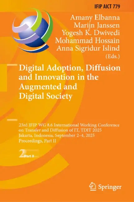 Digital Adoption, Diffusion and Innovation in the Augmented and Digital Society by Amany Elbanna