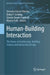 Human-Building Interaction: The Nexus of Architecture, Building Science and Interaction Design by Veronica Garcia-Hansen, Debra F. Cushing, Glenda Amayo Caldwell
