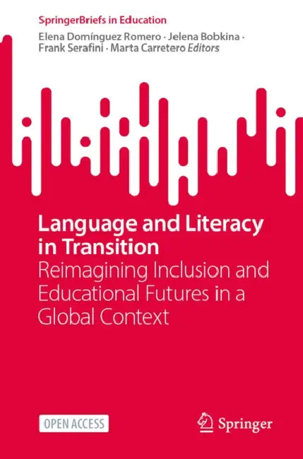 Language and Literacy in Transition: Reimagining Inclusion and Educational Futures in a Global Context by Elena Domínguez Romero