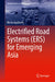 Electrified Road Systems (Ers) for Emerging Asia by Rishit Agnihotri