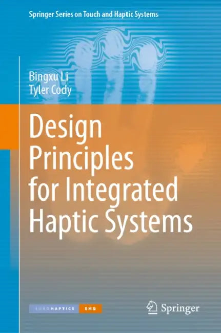 Design Principles for Integrated Haptic Systems by Bingxu Li