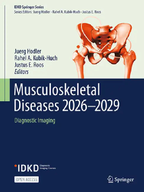 Musculoskeletal Diseases 2026-2029: Diagnostic Imaging by Juerg Hodler, Rahel A. Kubik-Huch, Justus E. Roos