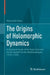 The Origins of Holomorphic Dynamics: A Historical Study of the Topic Selected for the Grand Prix Des Mathématiques (1915-1918) by Alessandro Rosa
