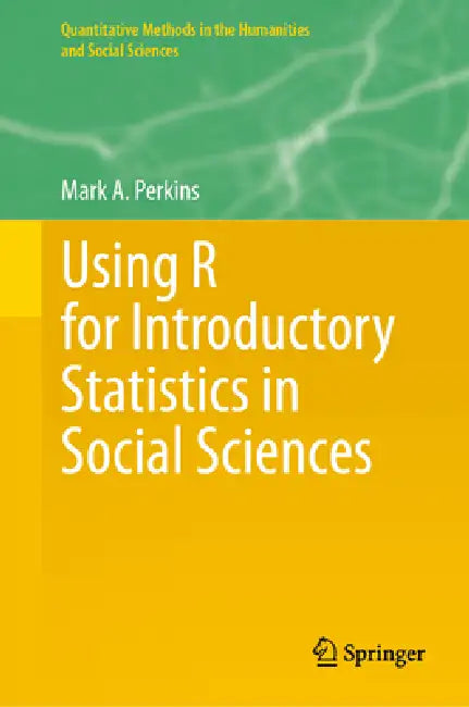 Using R for Introductory Statistics in Social Sciences by Mark A. Perkins