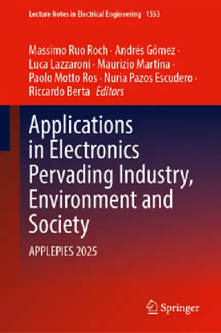 Applications in Electronics Pervading Industry, Environment and Society: Applepies 2025 by Massimo Ruo Roch, Andrés Gómez, Luca Lazzaroni