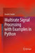 Multirate Signal Processing with Examples in Python by Gerald Schuller