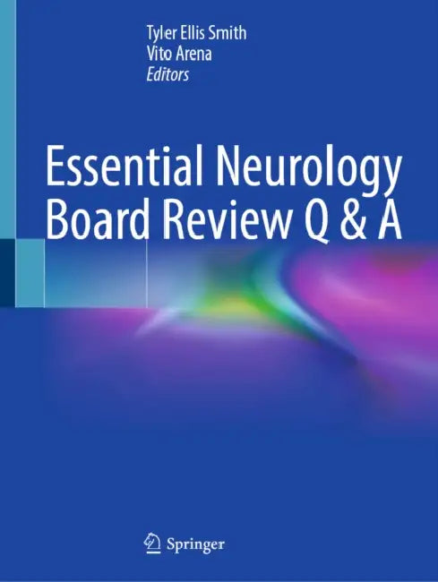 Essential Neurology Board Review Q & A by Tyler Ellis Smith, Vito Arena