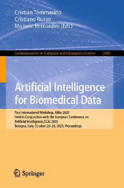 Artificial Intelligence for Biomedical Data: First International Workshop, Aibio 2025, Held in Conjunction with the European Conference on Artificial by Cristian Tommasino, Cristiano Russo, Michele Bernardini