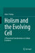 Holism and the Evolving Cell: A Theoretical Consideration on Cellular Evolution by John S. Torday