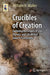 Crucibles of Creation: Exploring the Origins of Stars, Planets, and Life Within Galactic Ecosystems by William H. Waller